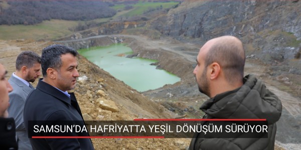 SAMSUN’DA HAFRİYATTA YEŞİL DÖNÜŞÜM SÜRÜYOR